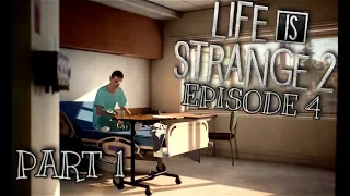 В БОЛЬНИЦЕ | LIFE IS STRANGE 2 EPISODE 4 "PART 1"