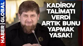 Kadirov Talimatı Verdi: Çeçenistan'da Artık Bunu Yapmak Yasak!
