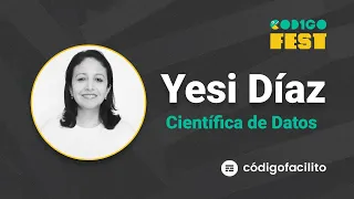 Si tuviera que volver a empezar, ¿Cómo aprendería Ciencia de Datos? - Yesi Díaz | #CODIGOFEST