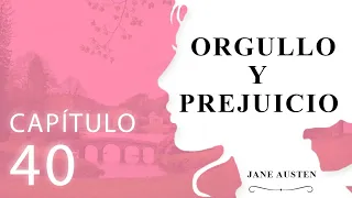 Chapter 40. Pride and Prejudice. Jane Austen - [Spanish with English sub.]