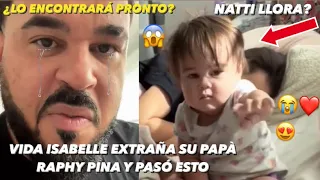 Vida Isabelle llora Extraña Su Papá Con La Hija de Natti Natasha y Raphy Pina Pasó Esto 😱❤️