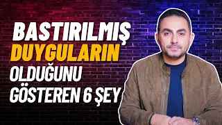 Bastırılmış Duygularının Artık Hayatını Etkilediğini Gösteren 6 Şey