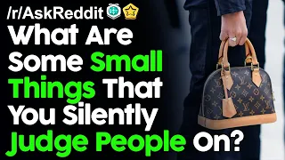 What Are Some Small Things That You Silently Judge People On? r/AskReddit Reddit Stories | Top Posts