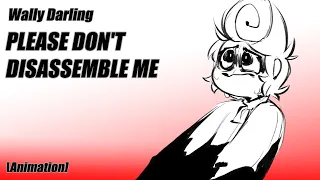 Please don't disassemble me [Wally Darling | Welcome Home Animation]