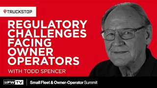 Regulatory Challenges Facing Owner-Operators with Todd Spencer