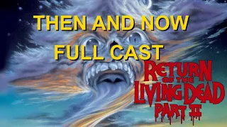 RETURN OF THE LIVING DEAD PART II (1989) THEN AND NOW - ALL CAST