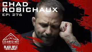 Cleared Hot Episode 276 - Chad Robichaux