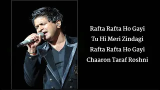 Rafta Rafta FULL SONG (LYRICS) Krishnakumar Kunnath K.K, Jeet Ganguly, Sanjay Masoom | Lyra k music