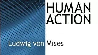 Human Action (Chapter 20, Part 1/4: Interest, Credit Expansion, Trade Cycle) by Ludwig von Mises