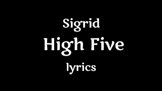 Sigrid - HIGH FIVE ( LYRICS)  || BY LYRICAL SAMS