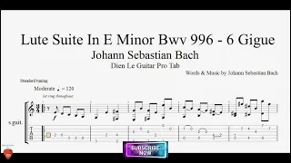 Lute Suite In E Minor Bwv 996 - 6 Gigue by Johann Sebastian Bach with Guitar Tutorial TABs