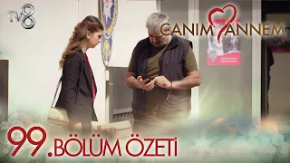 Canım Annem 99. Bölüm Özeti "SEN ANNEME NASIL AŞIK OLDUN?"