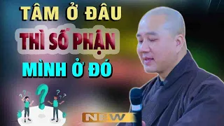 Tâm đổi thì vận mệnh cũng đổi"Tâm Ở Đâu Thì Số Phận Mình Ở Đó"Cực Hay"Thầy Thích Pháp Hòa