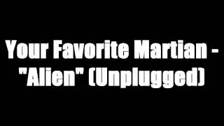 Alien (Unplugged) - Yourfavoritemartian [Uploaded Before Official Release]