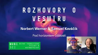 Samuel Kováčik, Norbert Werner: ROV 7. díl - Pod horizontem události (PřF MU 23.5.2021)