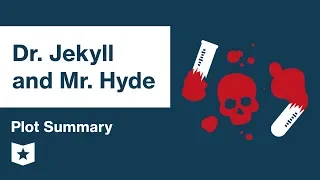 Dr. Jekyll and Mr. Hyde  | Plot Summary | Robert Louis Stevenson