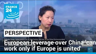 European leverage over China 'can work only if Europe is united', expert says • FRANCE 24 English