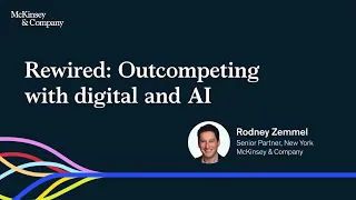 Rewired: Rodney Zemmel, McKinsey Senior Partner on outcompeting in the age of digital, AI, and GenAI