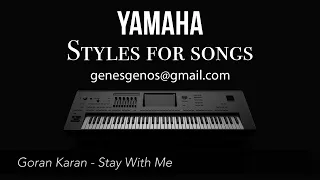 Goran Karan - Stay With Me (STYLE FOR YAMAHA PSR-SX900, GENOS)