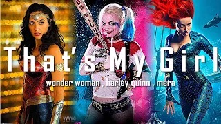 Wonder Woman , Harley Quinn , Mera ▶ That's My Girl(s)