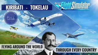 Flying Through Every Country 15 | KIRIBATI - TOKELAU | Microsoft Flight Simulator 2020