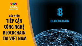 Tiếp cận công nghệ Blockchain tại Việt Nam - Góc nhìn