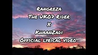 Rangreza song lyrics||The UK07 Rider X KhaanZadi||Lost in Lyrics||