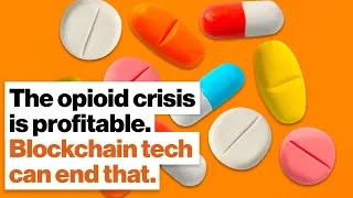 The opioid crisis is profitable. Blockchain tech can end that. | Brian Behlendorf | Big Think
