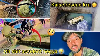 Raat ko jungli dog kiya rescue 😑 ( Road per hogya bike accident 😮