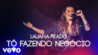 Lauana Prado - Tô Fazendo Negócio (Ao Vivo Em São Paulo / 2019)