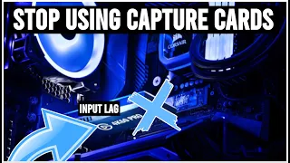 STOP Buying/Using Capture Cards (BAD INPUT LAG)