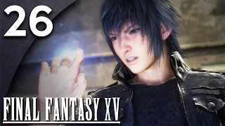 Let's Play Final Fantasy XV Part 26 [Chapter 13] - Gralea [FF15 PS4 Gameplay]