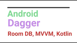 Android Dagger implementation using Room Database and View Model(MVVM) in Kotlin