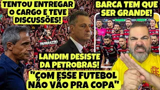 APÓS DISCUSSÃO NO VESTIÁRIO,  TENTOU ENTREGAR O CARGO! LANDIM FORA DA PETROBRAS! BARCA É NECESSÁRIA!