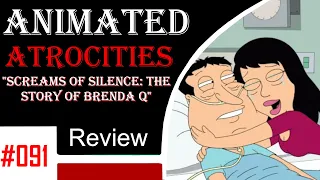 Animated Atrocities 091 || "Screams of Silence: Story of Brenda Q" [Family Guy]