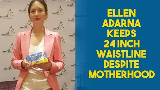 Ellen Adarna's vital stats as a mom to a toddler : 24 inch waist and 99 lbs, XS size in clothes