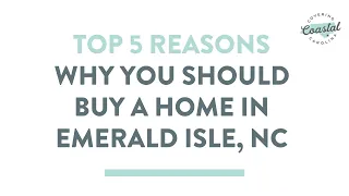 5 Reasons You Should Buy A Home In Emerald Isle, NC