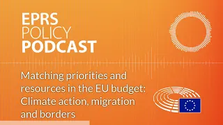 Matching priorities & resources in the EU budget: Climate action, migration & borders