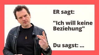 ER will KEINE BEZIEHUNG? Sag ihm DIESE 2 WORTE!