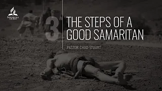 The Steps to a Good Samaritan - Pastor Chad Stuart - June 20, 2020