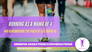 Running as a Mama of 4 & Remembering the Phase of Life You're In, with Dr. Sara Ionescu