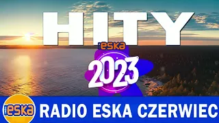 Lato 2023 - Hity Eska 2023 - Najlepsza muzyka z radia - Hity na wakacje 2023