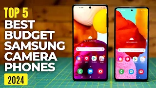 Top 5 : Best Camera Samsung Budget Phones to buy in 2024