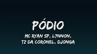 Pódio (Letra) - MC Ryan SP, TZ da Coronel, L7NNON e Djonga