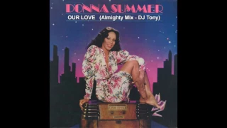 Donna Summer - Our Love (Almighty Mix - DJ Tony)