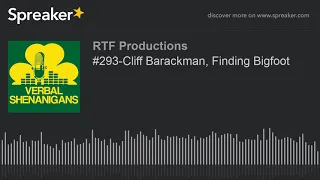 #293-Cliff Barackman, Finding Bigfoot