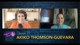 Episode 54 - Akiko Thomson-Guevara | Surprise Guest with Pia Arcangel