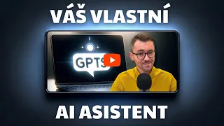 Jak vytvořit vlastního GPT asistenta. ChatGPT novinky. + dárek pro angličtináře