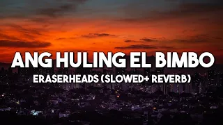 Ang Huling El Bimbo - Eraserheads Tiktok Song (Slowed + Reverb) | Lyrics Video