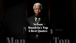 Nelson Mandela's Top 5 Best Quotes #shorts #NelsonMandelaQuotes #Inspiration #Leadership #motivation